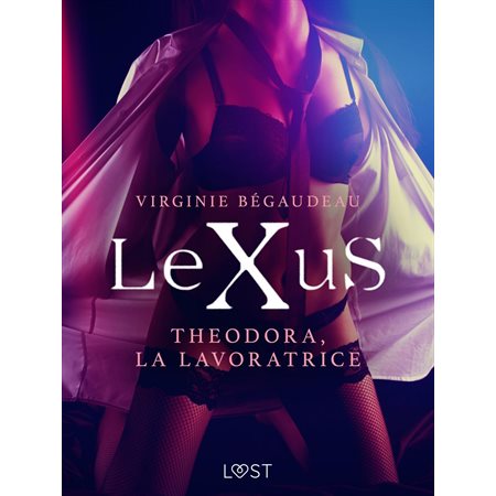 LeXuS: Theodora, la Lavoratrice - Distopia erotica