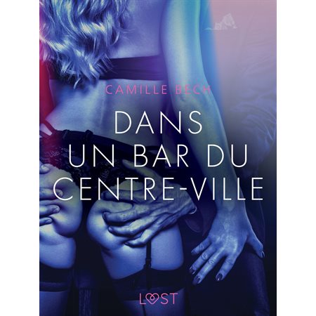 Dans un bar du centre-ville – Une nouvelle érotique