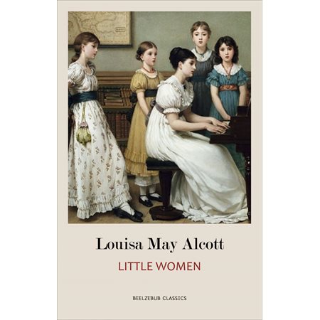Little Women: The Original Classic Novel