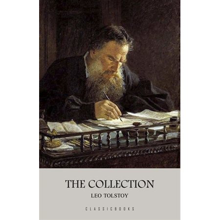Leo Tolstoy: The Collection