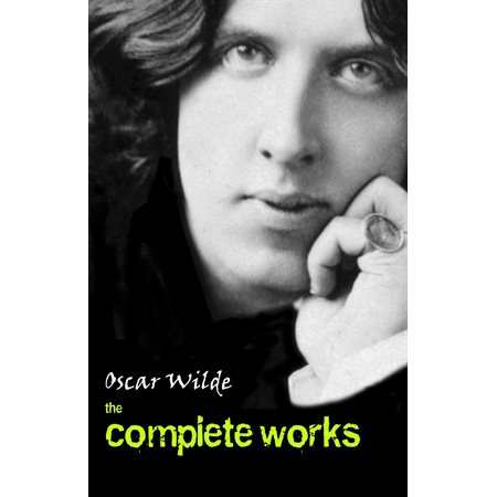 Oscar Wilde: The Complete Works