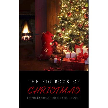 The Big Book of Christmas: 140+ authors and 400+ novels, novellas, stories, poems & carols (Kathartika™ Classics)