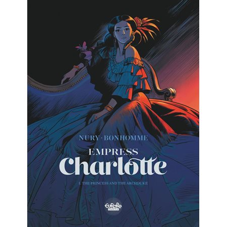 Empress Charlotte - Volume 1 - The Princess and the Archduke