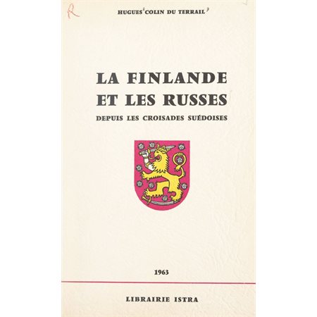 La Finlande et les Russes depuis les croisades suédoises