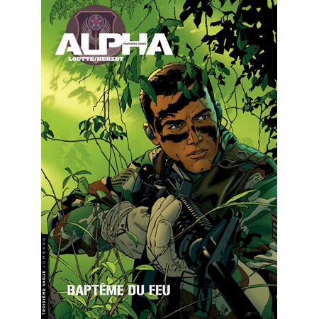 Alpha (Premières Armes) - Tome 1 - Baptême du feu