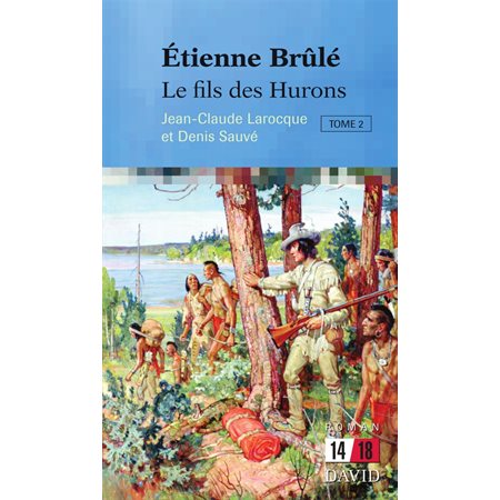 Étienne Brûlé. Le fils des Hurons (Tome 2)