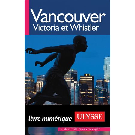 Vancouver, Victoria et Whistler
