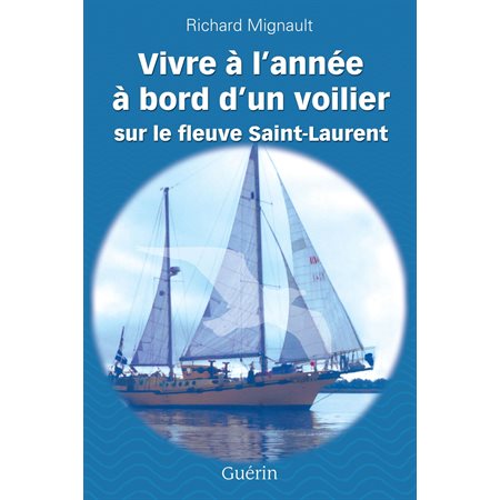 Vivre à l'année à bord d'un voilier sur le fleuve Saint-Laurent