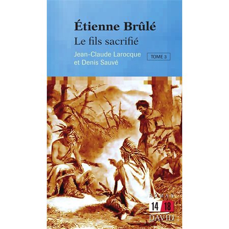 Étienne Brûlé. Le fils sacrifié (Tome 3)