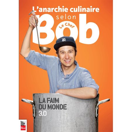 L'anarchie culinaire selon Bob le chef, tome 3: La faim du monde