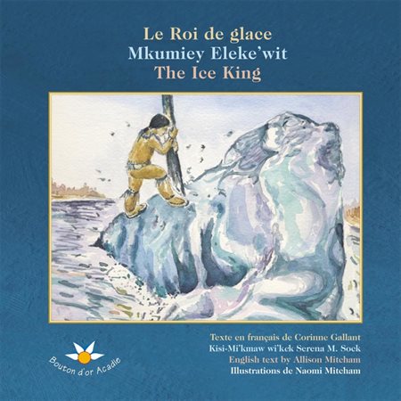Le roi de glace  /  Mkumiey Eleke’wit  /  The Ice King
