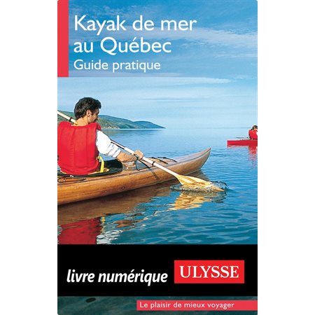Kayak de mer au Québec – Guide pratique