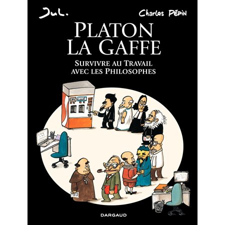 Platon La gaffe – Survivre au travail avec les philosophes