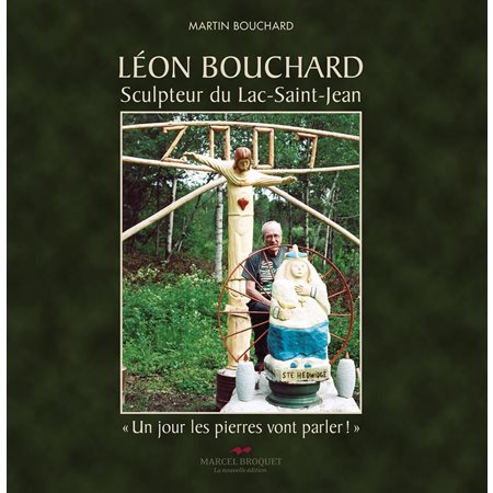Léon Bouchard, sculpteur du Lac Saint-Jean