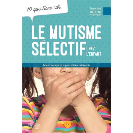 10 questions sur... Le mutisme sélectif chez les enfants