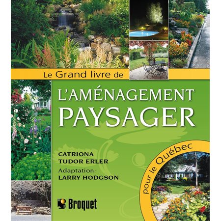 Le grand livre de l'aménagement paysager pour le Québec