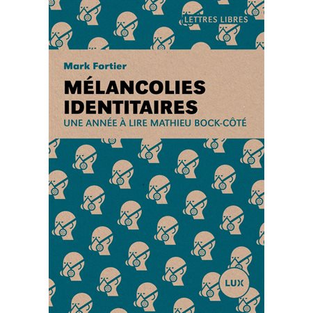 Mélancolies identitaires: Une année à lire Mathieu Bock-Côté