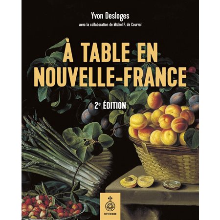 À table en Nouvelle-France ( 2e ed.)