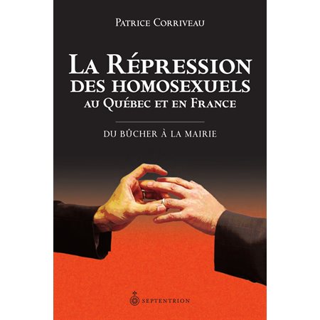Répression des homosexuels au Québec et en France (La)