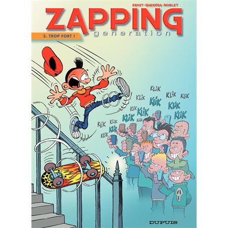 Zapping Generation - Tome 3 - Trop fort !