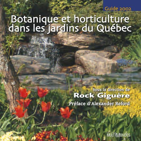 Botanique et horticulture dans les jardins du Québec : guide 2002