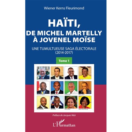 Haïti, de Michel Martelly à Jovenel Moïse Tome 1