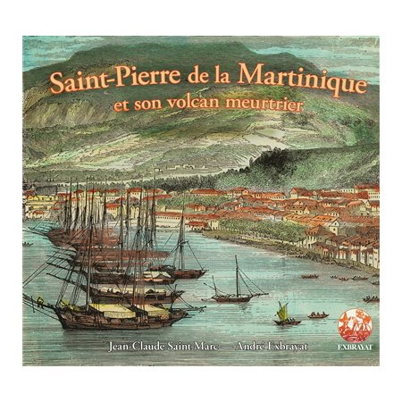 Saint-Pierre de la Martinique et son volcan meutrier
