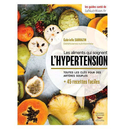 Les aliments qui soignent l'hypertension - Toutes les clés pour des artères souples