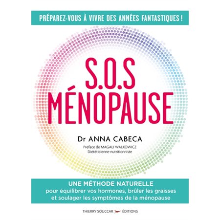 S.O.S. Ménopause - Une méthode naturelle pour équilibrer vos hormones, brûler les graisses et soulag