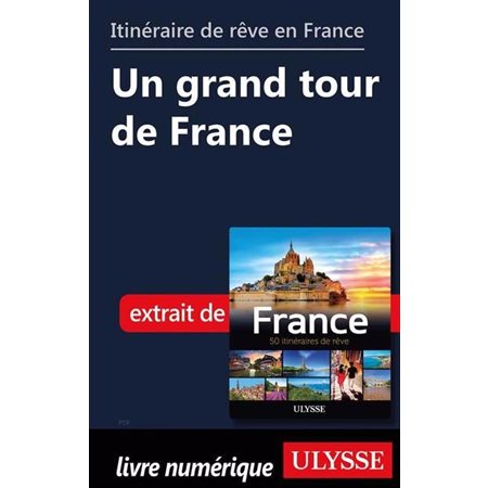 Itinéraire de rêve en France - Un grand tour de France