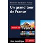 Itinéraire de rêve en France - Un grand tour de France