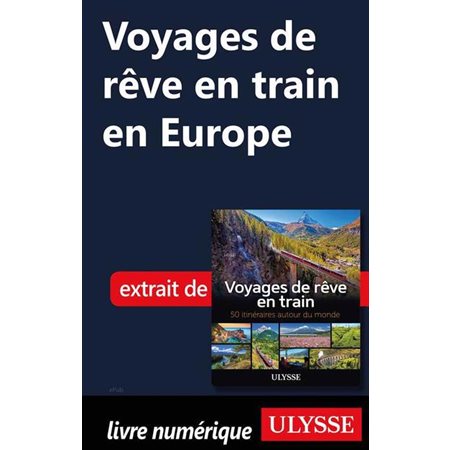 Voyages de rêve en train en Europe
