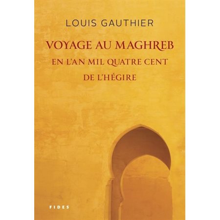 Voyage au Maghreb en l'an mil quatre cents de l'Hégire