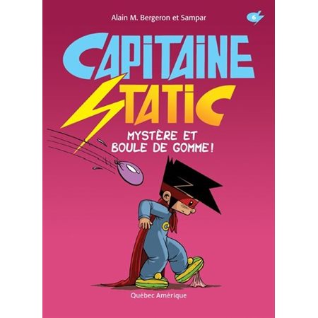 Mystère et boule de gomme!, Tome 6, Capitaine Static