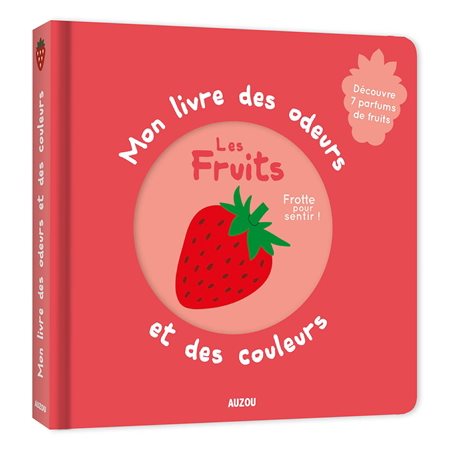 Les Fruits (Mon livre des odeurs et des couleurs)