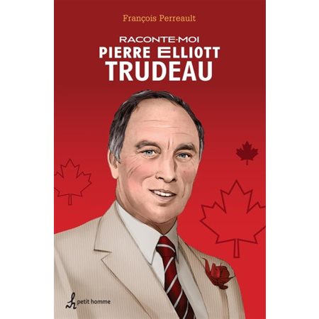 Raconte-moi Pierre-Eliott Trudeau