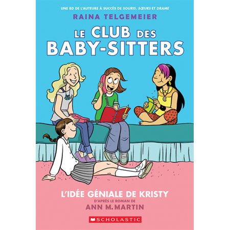 L'idée géniale de Kristy; tome 1, Le Club des Baby-Sitters