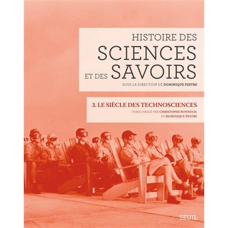 Histoire des sciences et des savoirs, t. 3. Le siècle des technosciences