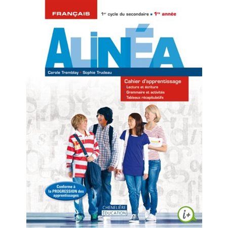 Alinéa, français, 1er cycle du secondaire, 1re année : cahier d'apprentissage