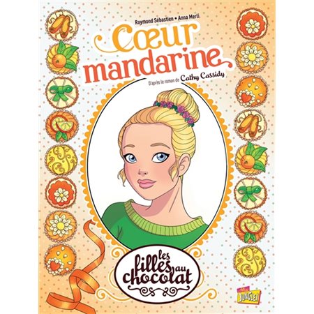 Les filles au chocolat - Tome 3 - Cœur Mandarine