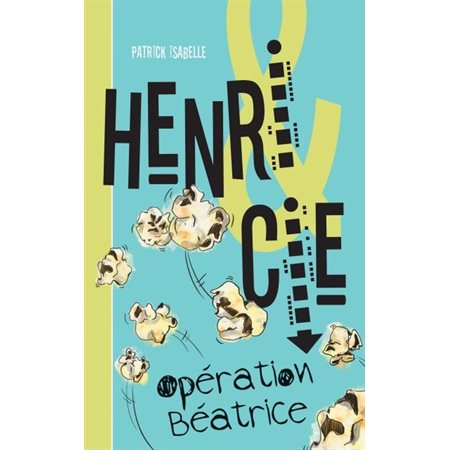 Opération Béatrice, Tome 1, Henri & Cie