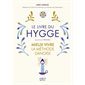 Le livre du Hygge ; Mieux vivre : la méthode danoise