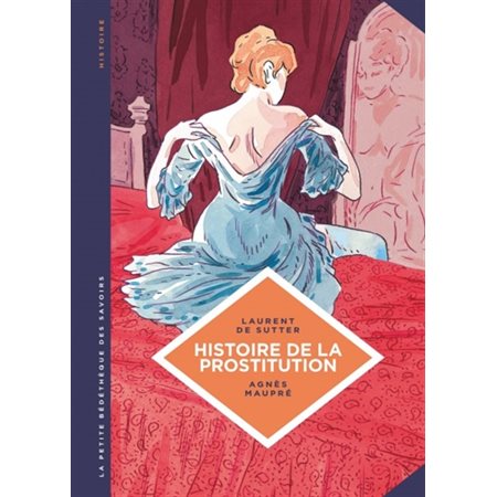 La petite Bédéthèque des Savoirs - Tome 10 - Histoire de la prostitution. De Babylone à nos jours.