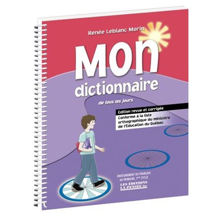 Mon dictionnaire de tous les jours 1 er cycle (+ liste orthographique du Ministère de l'éducation du Québec)