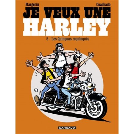 Je veux une Harley - Tome 5 - Quinquas Requinqués (Les)