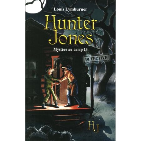 Mystère au camp 13, Tome 2, Hunter Jones