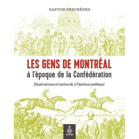 Gens de Montréal à l'époque de la Confédération (Les)