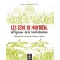 Gens de Montréal à l'époque de la Confédération (Les)