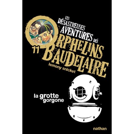 La grotte Gorgone, Tome 11, Les désastreuses aventures des orphelins Baudelaire ( nouv.ed)