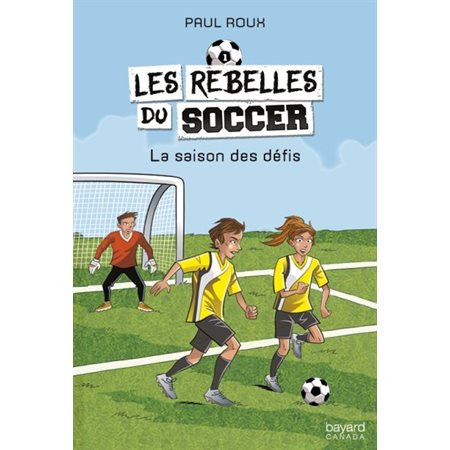 La saison des défis, Tome 1, Les rebelles du soccer